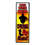 Waiting Drink Up Mate Wall Mounted Bottle Opener