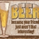  Beer Your Friends Tin Sign