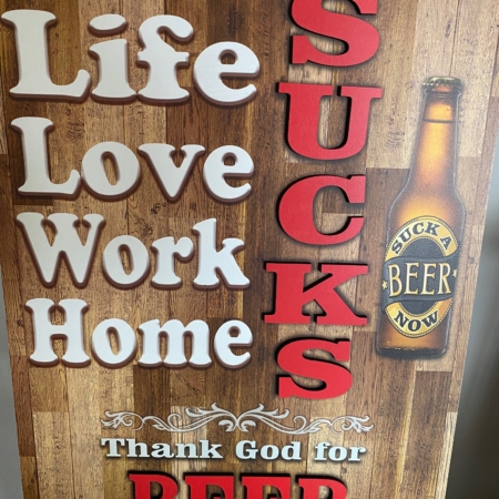 Life Sucks - Beer Timber-Sign