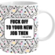 F*ck Off To Your New Job Coffee Mug