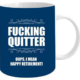 F*cking Quitter Coffee Mug