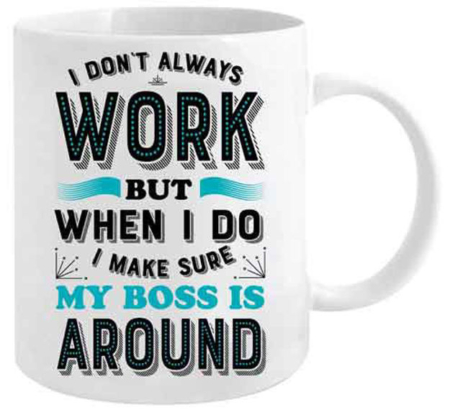 I Don't Always Work Coffee Mug