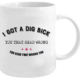 I Got A Dig Bick Coffee Mug