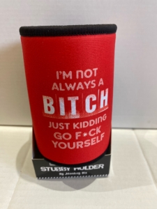 I'm Not Always A Bitch Stubby Holder