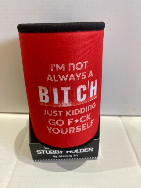 I'm Not Always A Bitch Stubby Holder