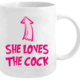 She Loves The C*ck Coffee Mug