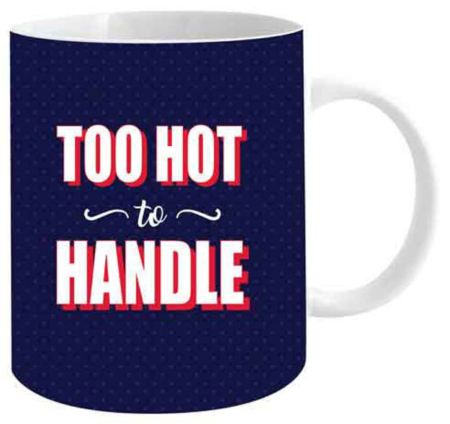 Too Hot To Handle Coffee Mug