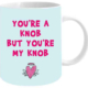 You're A Knob Coffee Mug